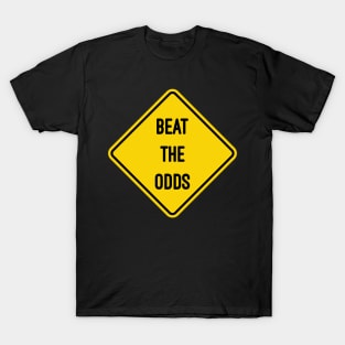 Beat The Odds - Road Sign T-Shirt